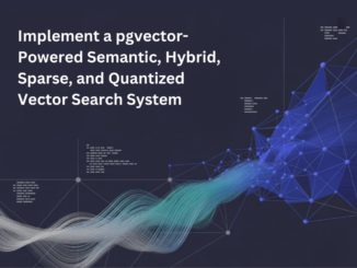 A Coding Guide to Implement a pgvector-Powered Semantic, Hybrid, Sparse, and Quantized Vector Search System
