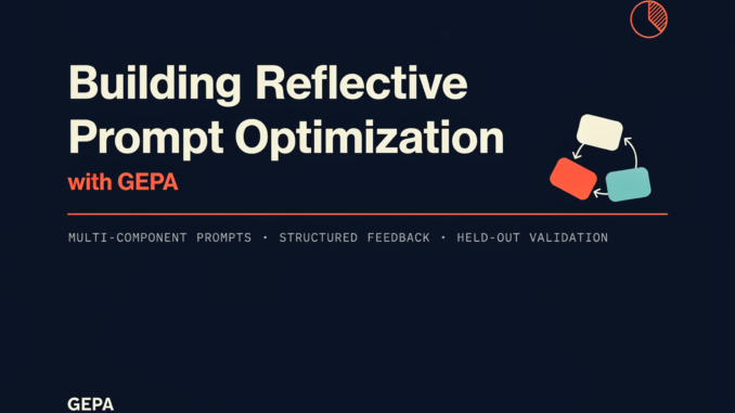 Building Reflective Prompt Optimization with GEPA: Multi-Component Prompts, Structured Feedback, and Held-Out Validation