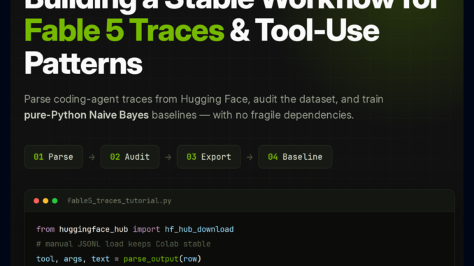 Building a Stable Fable 5 Traces Workflow in Colab: Parsing Tool Calls, Auditing Data, and Training Baselines