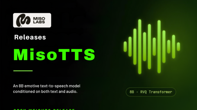 Miso Labs Releases MisoTTS: An 8B Emotive Text-to-Speech Model with Open Weights